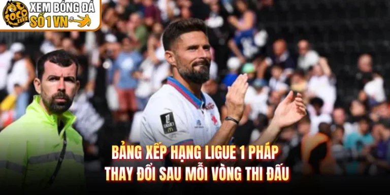 Bảng Xếp Hạng Ligue 1 Pháp Thay Đổi Sau Mỗi Vòng Thi Đấu