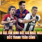 Đánh Giá Tân Binh Đắt Giá Nhất Mùa Hè - Bức Tranh Toàn Cảnh
